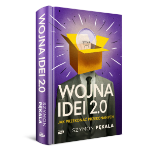 Wojna Idei 2.0. Jak przekonać przekonanych? - Książka